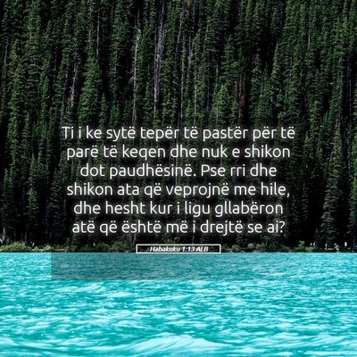 Picture 05 - Habakuku 1:13 ALB - Ti i ke sytë tepër të pastër për të parë - Bible Verse Picture