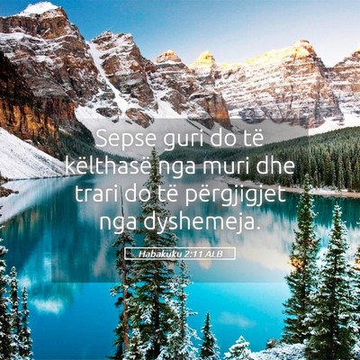 Picture 05 - Habakuku 2:11 ALB - Sepse guri do të këlthasë nga muri dhe trari - Bible Verse Picture