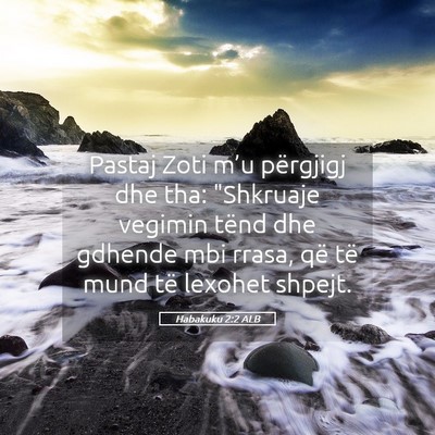 Picture 05 - Habakuku 2:2 ALB - Pastaj Zoti m’u përgjigj dhe tha: 
