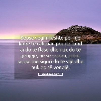 Picture 05 - Habakuku 2:3 ALB - Sepse vegimi është për një kohë të caktuar, - Bible Verse Picture