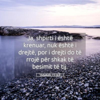 Picture 05 - Habakuku 2:4 ALB - Ja, shpirti i është krenuar, nuk është i - Bible Verse Picture
