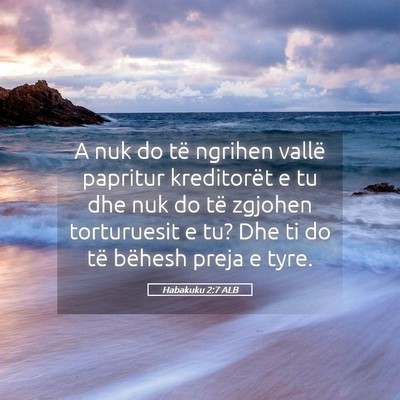 Picture 05 - Habakuku 2:7 ALB - A nuk do të ngrihen vallë papritur kreditorët - Bible Verse Picture