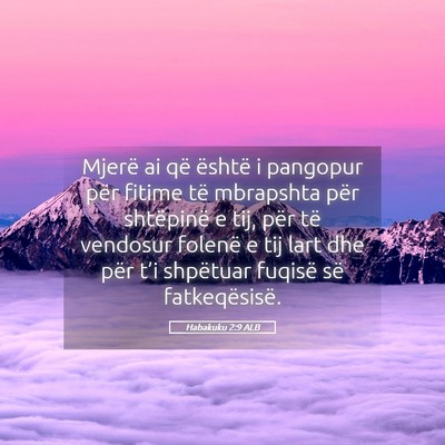 Picture 05 - Habakuku 2:9 ALB - Mjerë ai që është i pangopur për fitime të - Bible Verse Picture