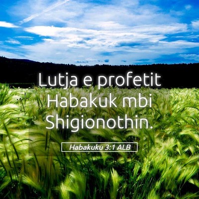 Picture 05 - Habakuku 3:1 ALB - Lutja e profetit Habakuk mbi - Bible Verse Picture
