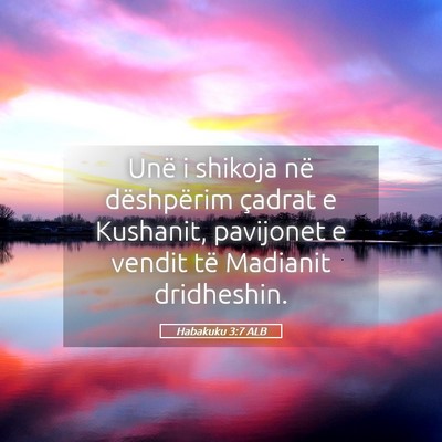 Picture 05 - Habakuku 3:7 ALB - Unë i shikoja në dëshpërim çadrat e - Bible Verse Picture