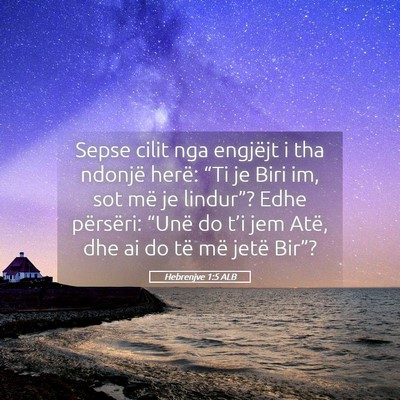 Picture 05 - Hebrenjve 1:5 ALB - Sepse cilit nga engjëjt i tha ndonjë herë: - Bible Verse Picture