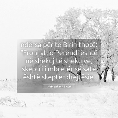Picture 05 - Hebrenjve 1:8 ALB - ndërsa për të Birin thotë: “Froni yt, o - Bible Verse Picture
