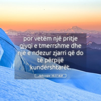 Picture 05 - Hebrenjve 10:27 ALB - por vetëm një pritje gjyqi e tmerrshme dhe një - Bible Verse Picture