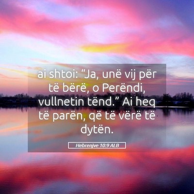 Picture 05 - Hebrenjve 10:9 ALB - ai shtoi: “Ja, unë vij për të bërë, o - Bible Verse Picture
