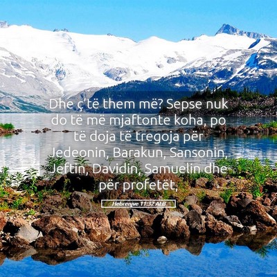 Picture 05 - Hebrenjve 11:32 ALB - Dhe ç’të them më? Sepse nuk do të më - Bible Verse Picture