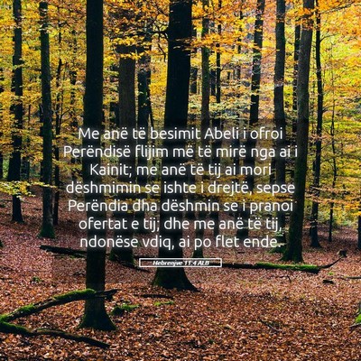 Picture 05 - Hebrenjve 11:4 ALB - Me anë të besimit Abeli i ofroi Perëndisë - Bible Verse Picture