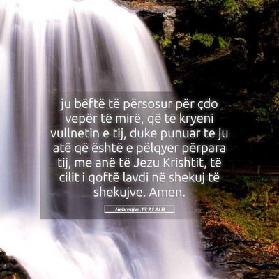 Picture 05 - Hebrenjve 13:21 ALB - ju bëftë të përsosur për çdo vepër të - Bible Verse Picture