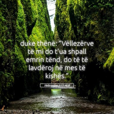 Picture 05 - Hebrenjve 2:12 ALB - duke thënë: “Vëllezërve të mi do t’ua - Bible Verse Picture