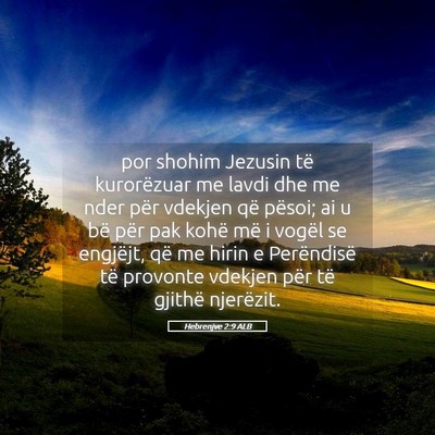 Picture 05 - Hebrenjve 2:9 ALB - por shohim Jezusin të kurorëzuar me lavdi dhe - Bible Verse Picture