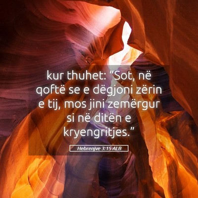 Picture 05 - Hebrenjve 3:15 ALB - kur thuhet: “Sot, në qoftë se e dëgjoni - Bible Verse Picture