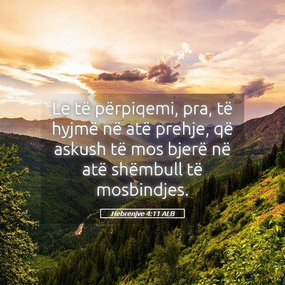 Picture 05 - Hebrenjve 4:11 ALB - Le të përpiqemi, pra, të hyjmë në atë - Bible Verse Picture