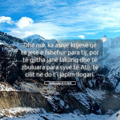 Picture 05 - Hebrenjve 4:13 ALB - Dhe nuk ka asnjë krijesë që të jetë e - Bible Verse Picture