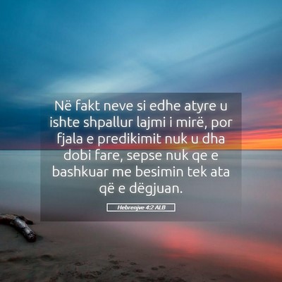 Picture 05 - Hebrenjve 4:2 ALB - Në fakt neve si edhe atyre u ishte shpallur - Bible Verse Picture