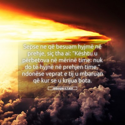 Picture 05 - Hebrenjve 4:3 ALB - Sepse ne që besuam hyjmë në prehje, siç tha - Bible Verse Picture