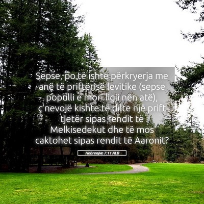Picture 05 - Hebrenjve 7:11 ALB - Sepse, po të ishte përkryerja me anë të - Bible Verse Picture