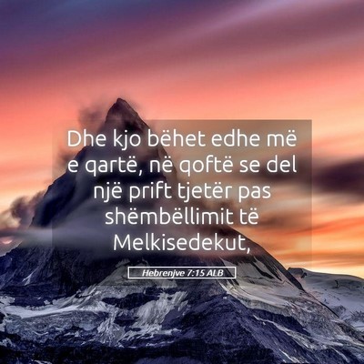 Picture 05 - Hebrenjve 7:15 ALB - Dhe kjo bëhet edhe më e qartë, në qoftë se - Bible Verse Picture