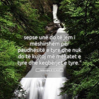Picture 05 - Hebrenjve 8:12 ALB - sepse unë do të jem i mëshirshëm për - Bible Verse Picture