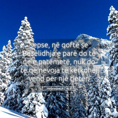 Picture 05 - Hebrenjve 8:7 ALB - sepse, në qoftë se Besëlidhja e parë do të - Bible Verse Picture