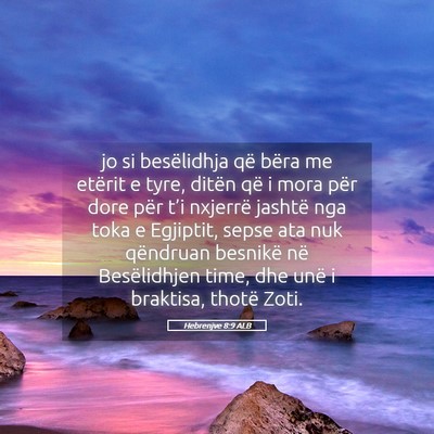 Picture 05 - Hebrenjve 8:9 ALB - jo si besëlidhja që bëra me etërit e tyre, - Bible Verse Picture