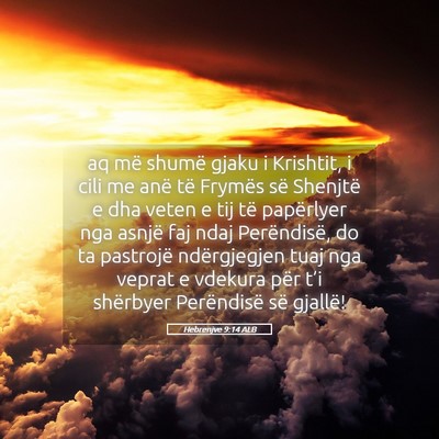 Picture 05 - Hebrenjve 9:14 ALB - aq më shumë gjaku i Krishtit, i cili me anë - Bible Verse Picture