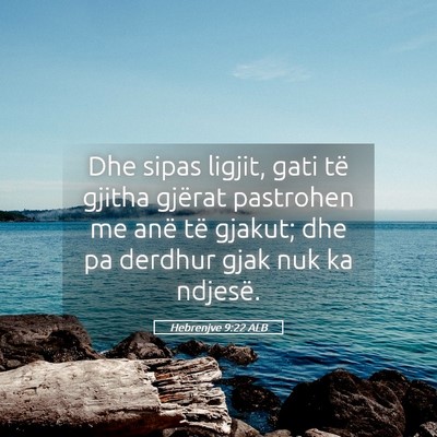 Picture 05 - Hebrenjve 9:22 ALB - Dhe sipas ligjit, gati të gjitha gjërat - Bible Verse Picture