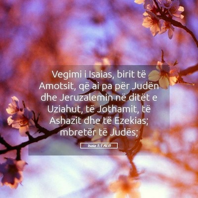 Picture 05 - Isaia 1:1 ALB - Vegimi i Isaias, birit të Amotsit, që ai pa - Bible Verse Picture