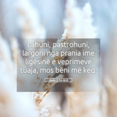 Picture 05 - Isaia 1:16 ALB - Lahuni, pastrohuni, largoni nga prania ime - Bible Verse Picture