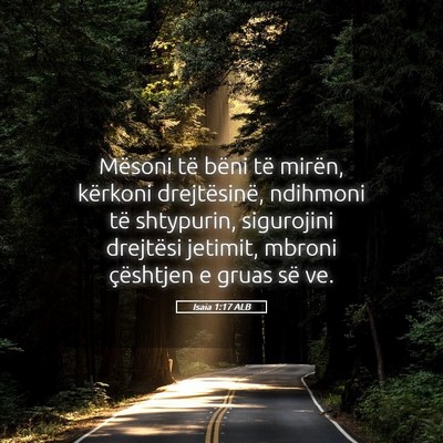 Picture 05 - Isaia 1:17 ALB - Mësoni të bëni të mirën, kërkoni - Bible Verse Picture