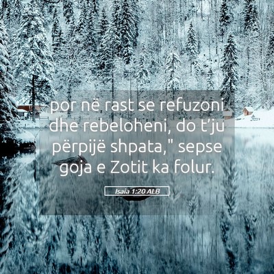 Picture 05 - Isaia 1:20 ALB - por në rast se refuzoni dhe rebeloheni, do - Bible Verse Picture