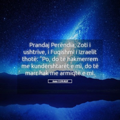 Picture 05 - Isaia 1:24 ALB - Prandaj Perëndia, Zoti i ushtrive, i Fuqishmi i - Bible Verse Picture