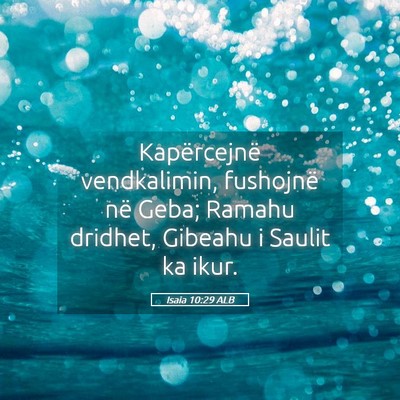 Picture 05 - Isaia 10:29 ALB - Kapërcejnë vendkalimin, fushojnë në Geba; - Bible Verse Picture