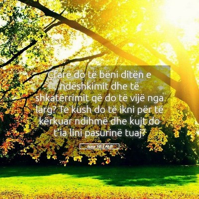 Picture 05 - Isaia 10:3 ALB - Çfarë do të bëni ditën e ndëshkimit dhe të - Bible Verse Picture