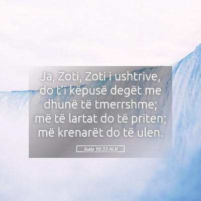 Picture 05 - Isaia 10:33 ALB - Ja, Zoti, Zoti i ushtrive, do t’i këpusë - Bible Verse Picture