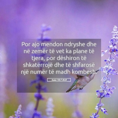 Picture 05 - Isaia 10:7 ALB - Por ajo mendon ndryshe dhe në zemër të vet ka - Bible Verse Picture