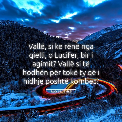 Picture 05 - Isaia 14:12 ALB - Vallë, si ke rënë nga qielli, o Lucifer, bir i - Bible Verse Picture