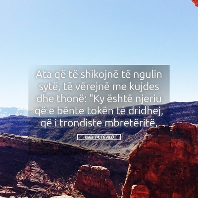 Picture 05 - Isaia 14:16 ALB - Ata që të shikojnë të ngulin sytë, të - Bible Verse Picture