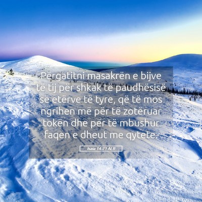 Picture 05 - Isaia 14:21 ALB - Përgatitni masakrën e bijve të tij për shkak - Bible Verse Picture
