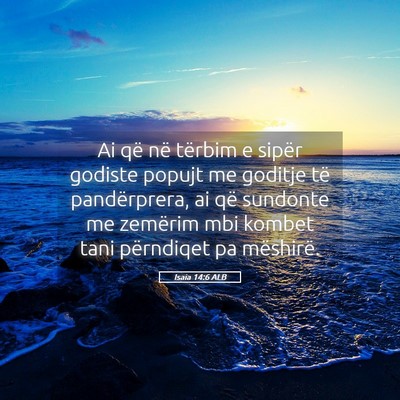 Picture 05 - Isaia 14:6 ALB - Ai që në tërbim e sipër godiste popujt me - Bible Verse Picture