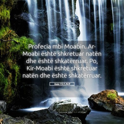 Picture 05 - Isaia 15:1 ALB - Profecia mbi Moabin. Ar-Moabi është shkretuar - Bible Verse Picture