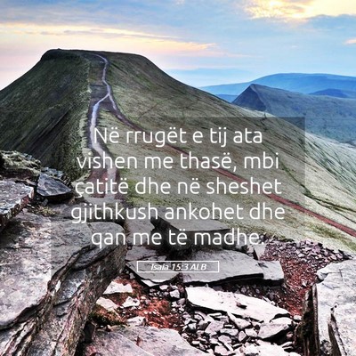 Picture 05 - Isaia 15:3 ALB - Në rrugët e tij ata vishen me thasë, mbi - Bible Verse Picture