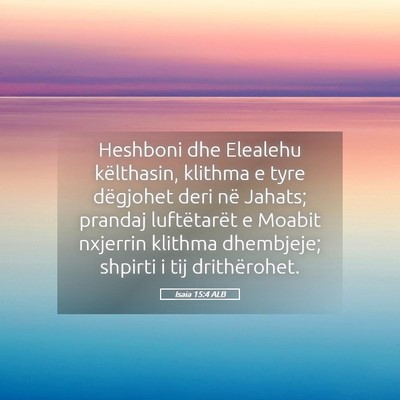 Picture 05 - Isaia 15:4 ALB - Heshboni dhe Elealehu këlthasin, klithma e tyre - Bible Verse Picture