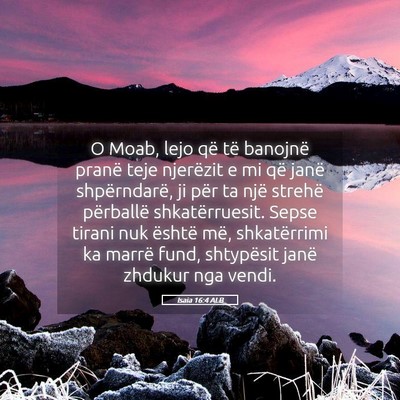 Picture 05 - Isaia 16:4 ALB - O Moab, lejo që të banojnë pranë teje - Bible Verse Picture