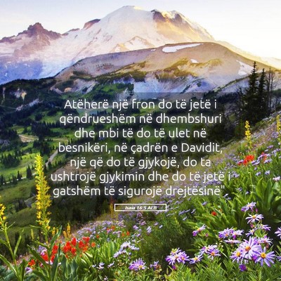 Picture 05 - Isaia 16:5 ALB - Atëherë një fron do të jetë i qëndrueshëm - Bible Verse Picture