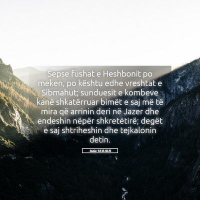 Picture 05 - Isaia 16:8 ALB - Sepse fushat e Heshbonit po meken, po kështu - Bible Verse Picture