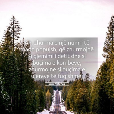 Picture 05 - Isaia 17:12 ALB - Ah, zhurma e një numri të madh popujsh, që - Bible Verse Picture